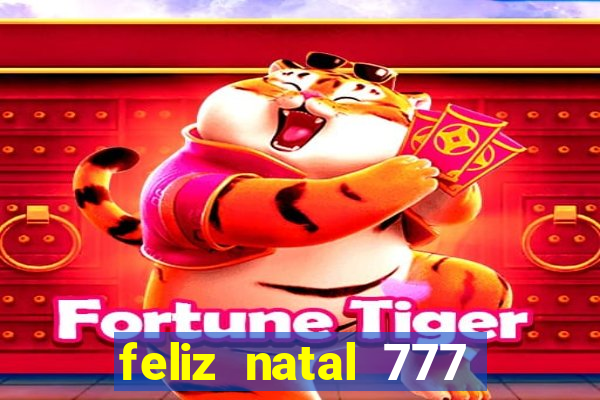 feliz natal 777 plataforma login